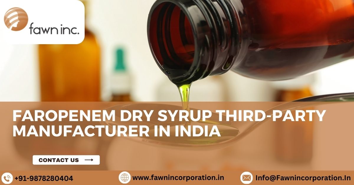 Faropenem Dry Syrup Third-Party Manufacturer in India